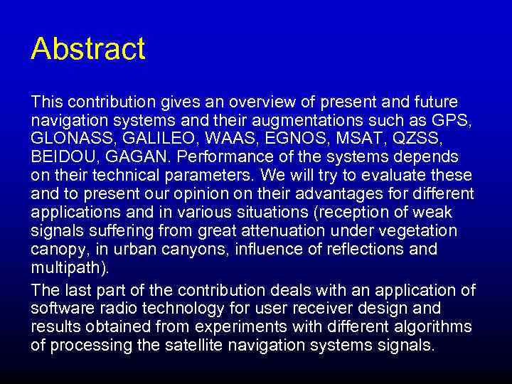 Abstract This contribution gives an overview of present and future navigation systems and their