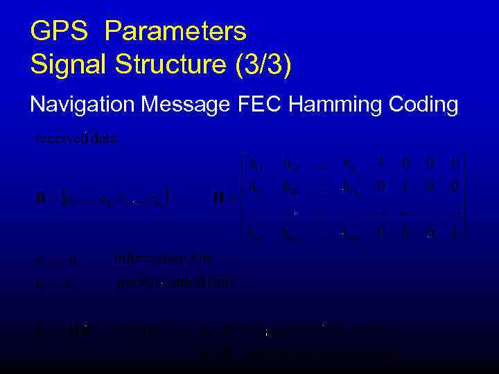GPS Parameters Signal Structure (3/3) Navigation Message FEC Hamming Coding 