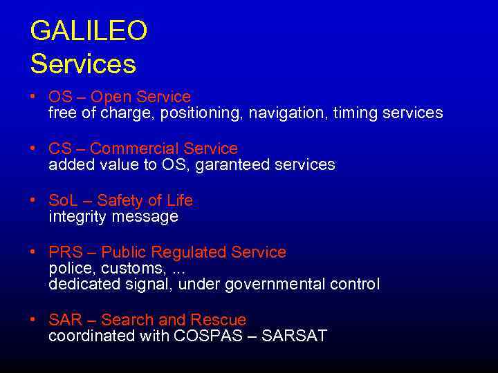 GALILEO Services • OS – Open Service free of charge, positioning, navigation, timing services