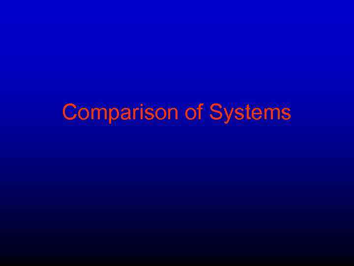 Comparison of Systems 