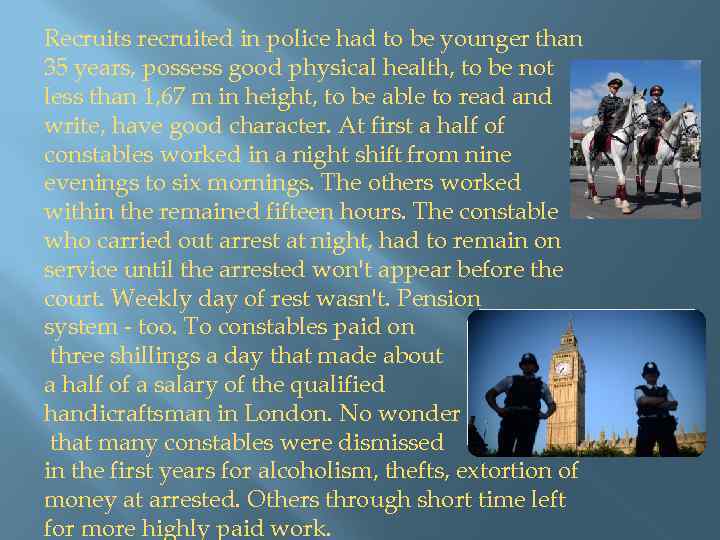 Recruits recruited in police had to be younger than 35 years, possess good physical