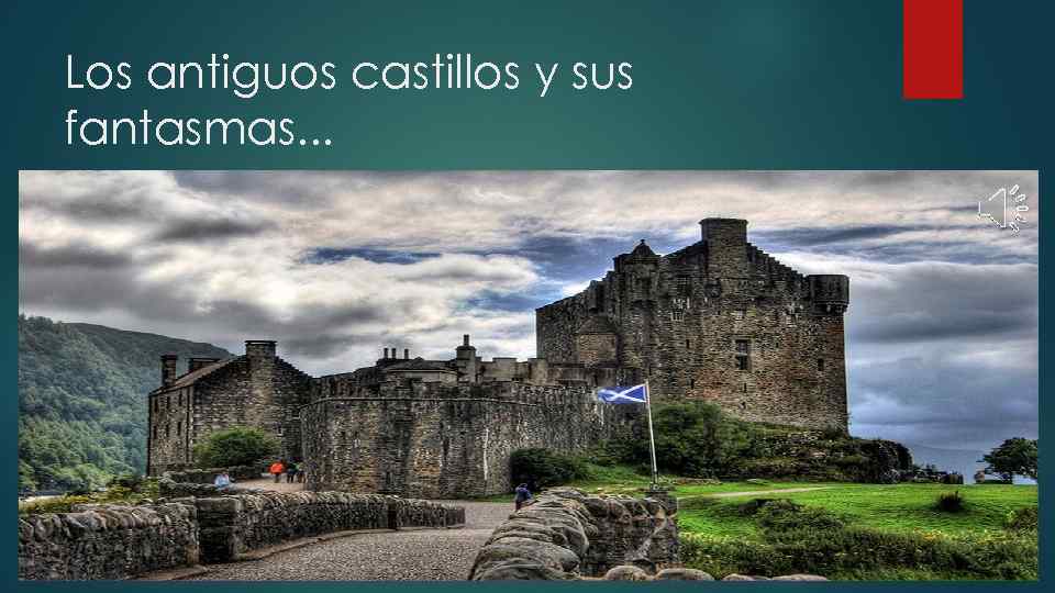 Los antiguos castillos y sus fantasmas. . . 