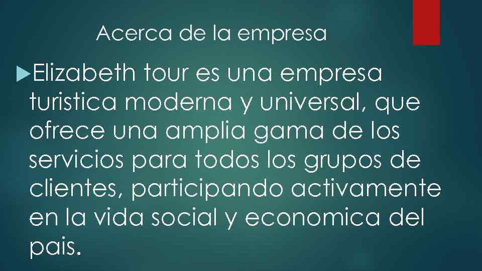 Acerca de la empresa Elizabeth tour es una empresa turistica moderna y universal, que