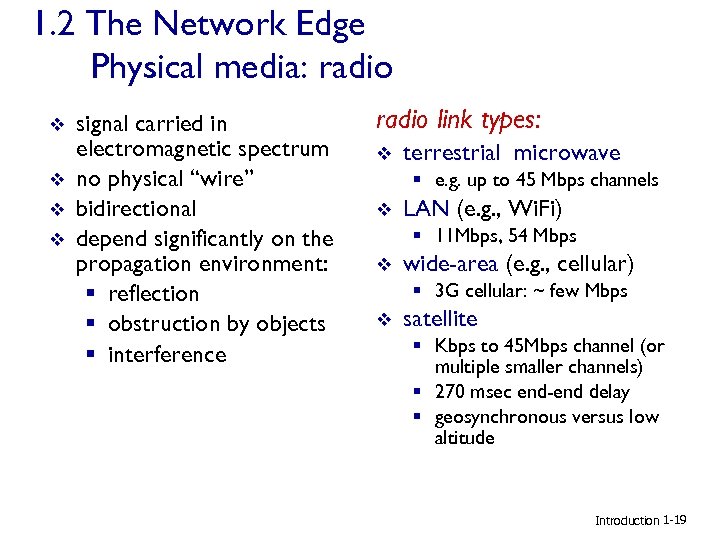 1. 2 The Network Edge Physical media: radio v v signal carried in electromagnetic