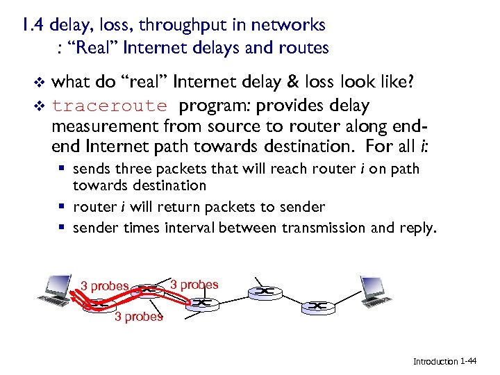 1. 4 delay, loss, throughput in networks : “Real” Internet delays and routes what