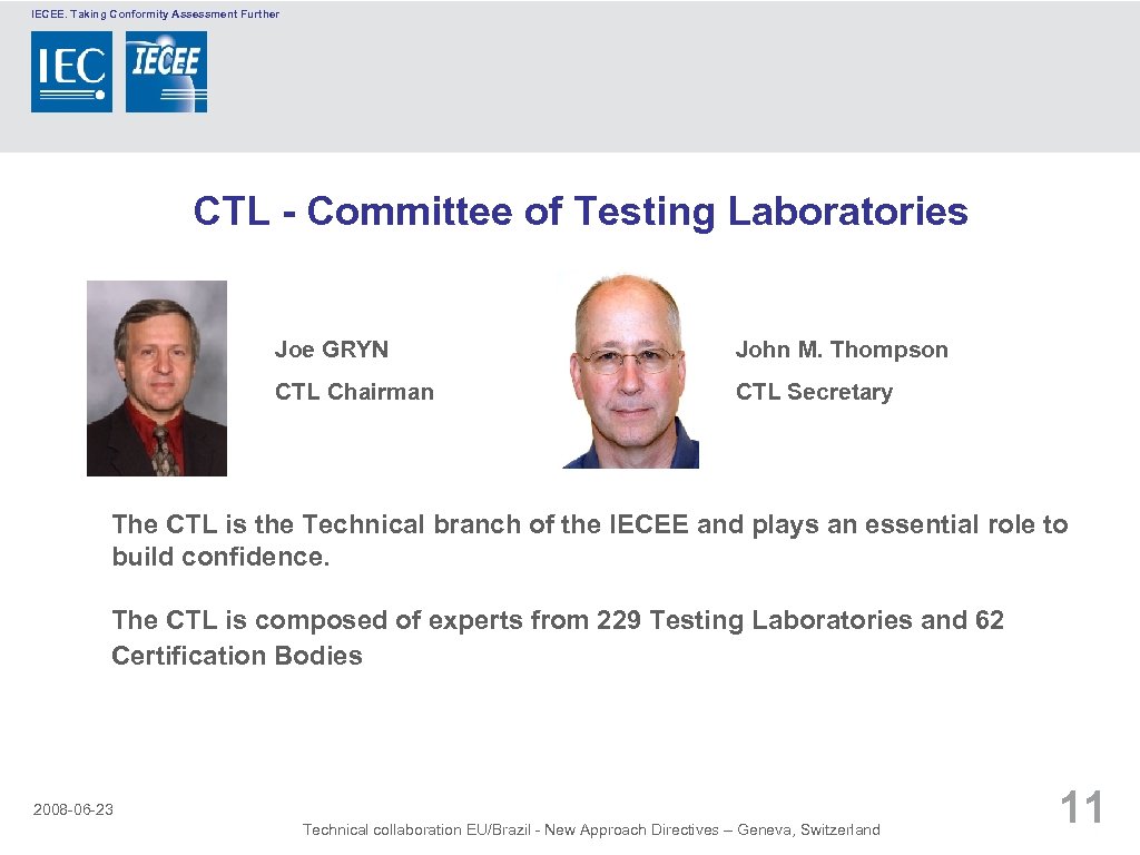 IECEE. Taking Conformity Assessment Further CTL - Committee of Testing Laboratories Joe GRYN John