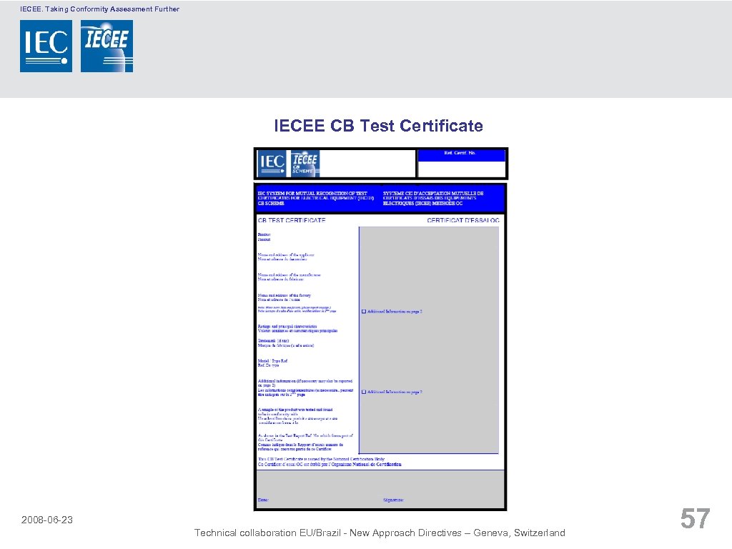 IECEE. Taking Conformity Assessment Further IECEE CB Test Certificate 2008 -06 -23 Technical collaboration