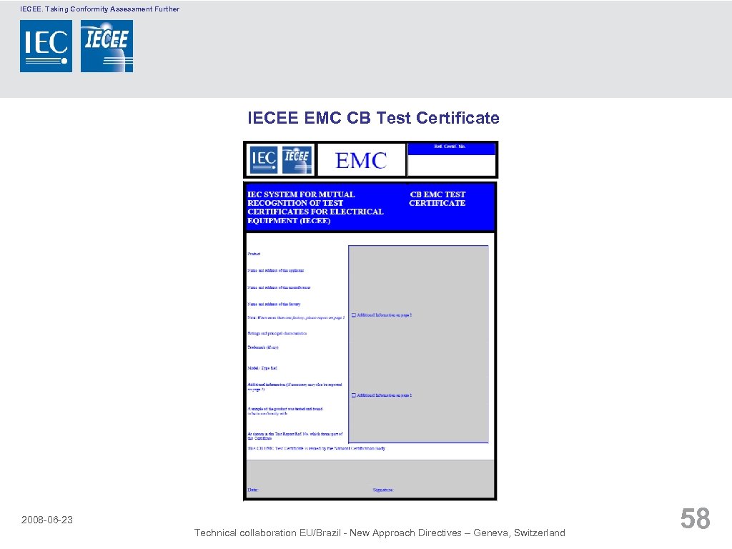 IECEE. Taking Conformity Assessment Further IECEE EMC CB Test Certificate 2008 -06 -23 Technical