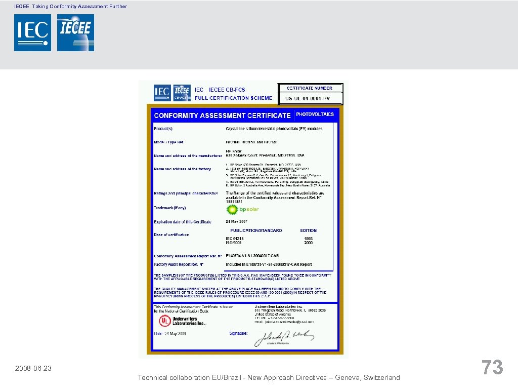 IECEE. Taking Conformity Assessment Further 2008 -06 -23 Technical collaboration EU/Brazil - New Approach