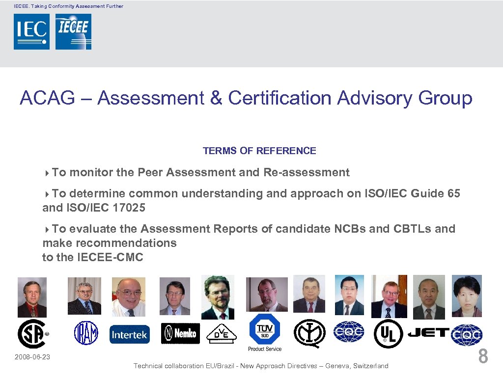 IECEE. Taking Conformity Assessment Further ACAG – Assessment & Certification Advisory Group TERMS OF