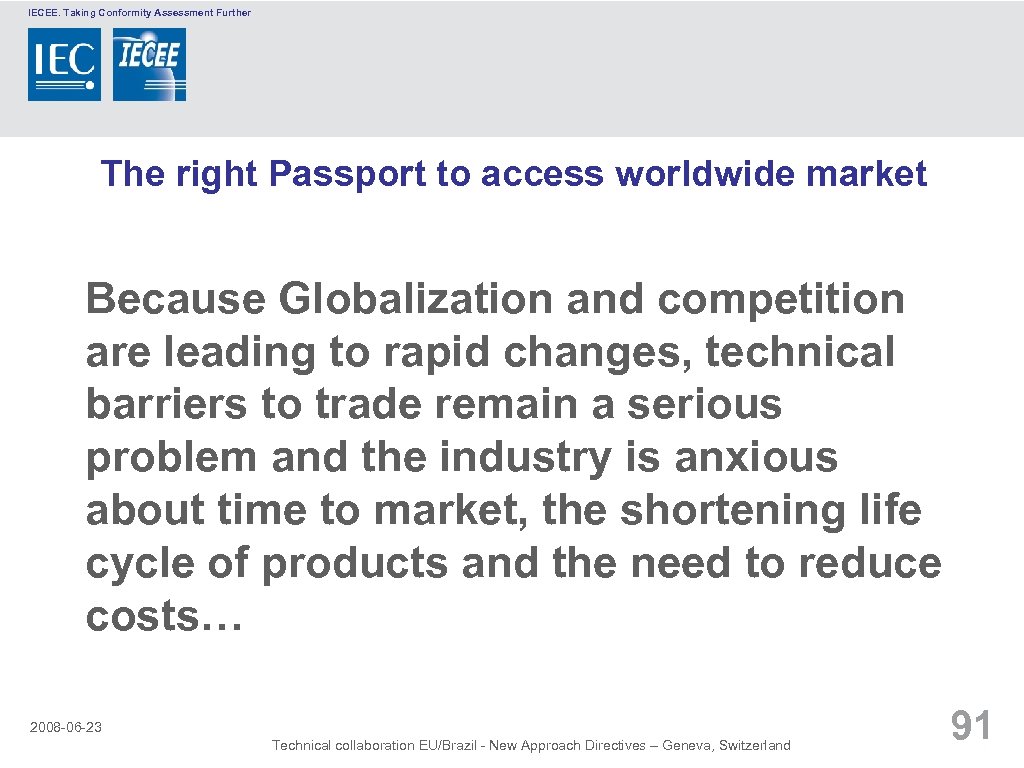 IECEE. Taking Conformity Assessment Further The right Passport to access worldwide market Because Globalization