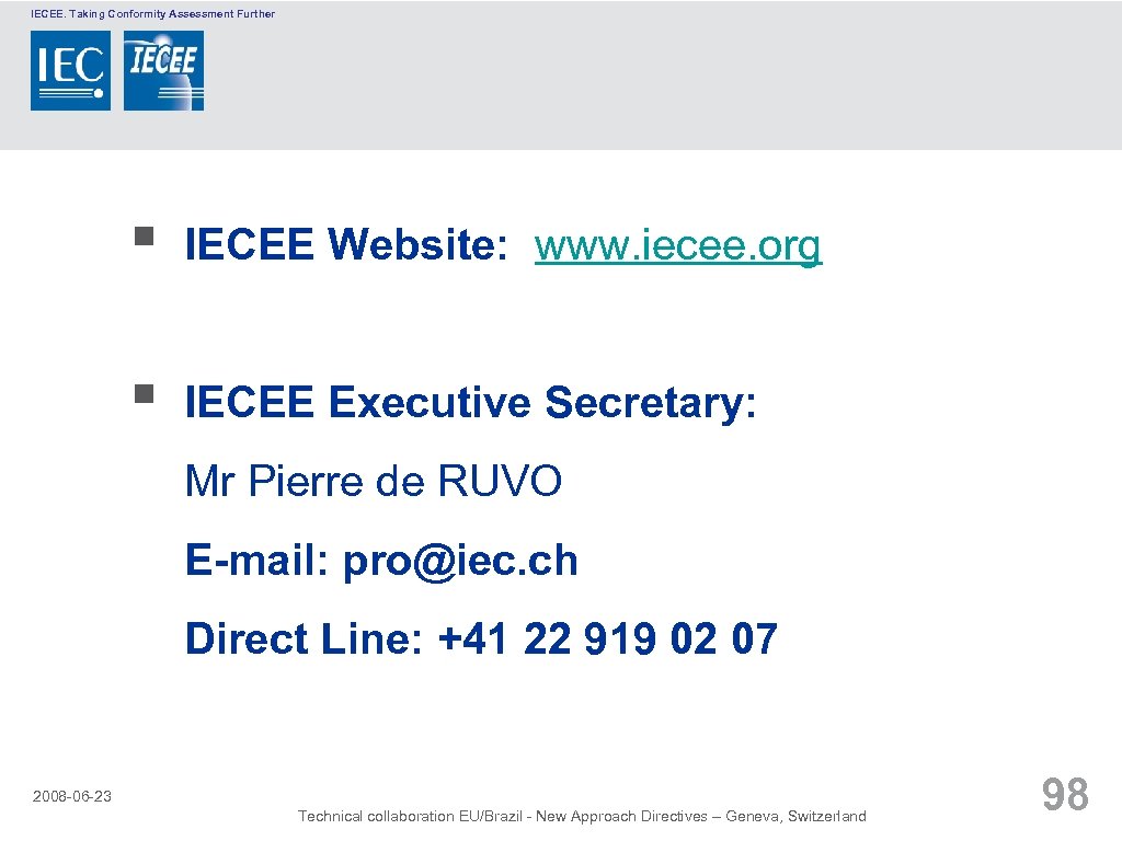 IECEE. Taking Conformity Assessment Further § IECEE Website: www. iecee. org § IECEE Executive