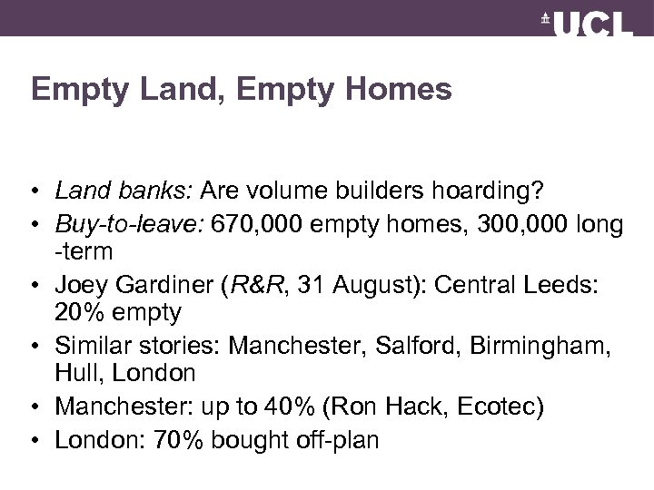 Empty Land, Empty Homes • Land banks: Are volume builders hoarding? • Buy-to-leave: 670,