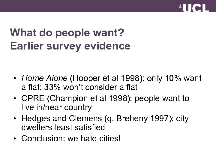 What do people want? Earlier survey evidence • Home Alone (Hooper et al 1998):