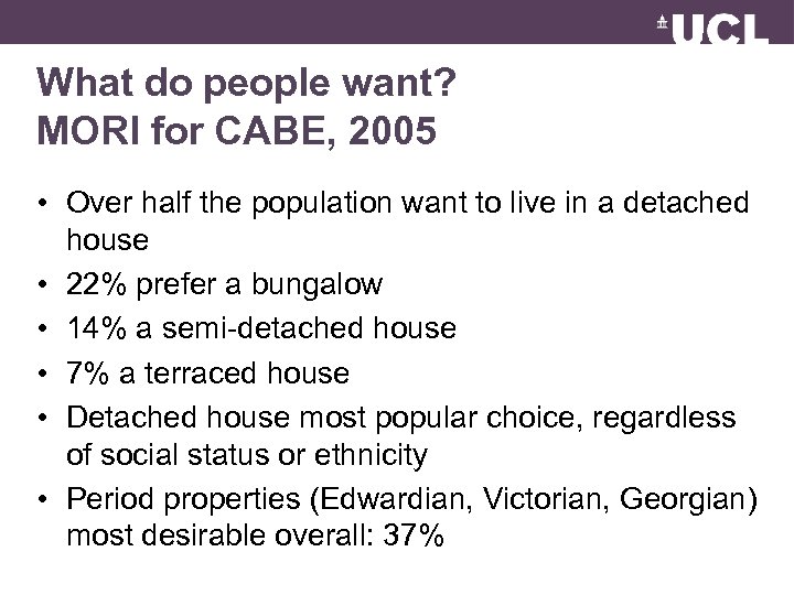 What do people want? MORI for CABE, 2005 • Over half the population want