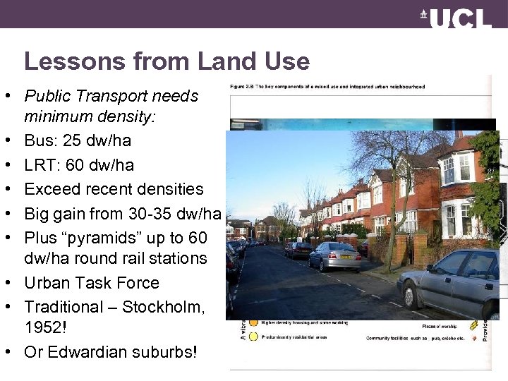 Lessons from Land Use • Public Transport needs minimum density: • Bus: 25 dw/ha