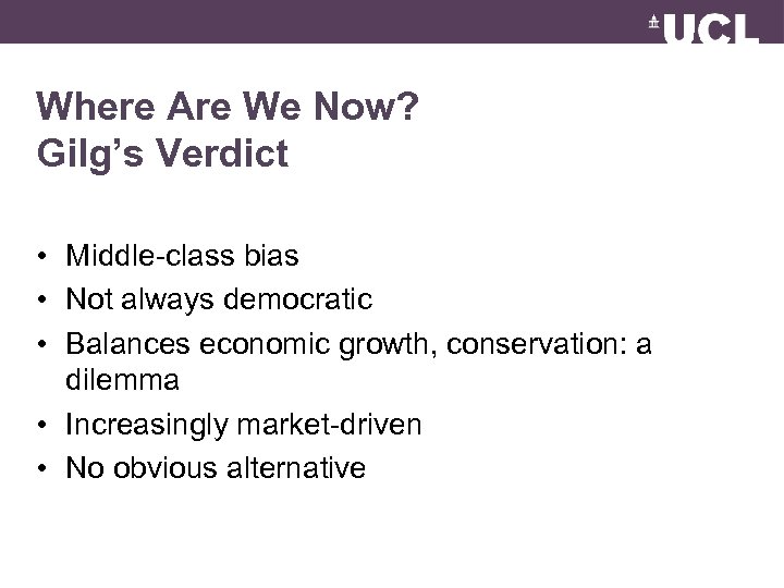 Where Are We Now? Gilg’s Verdict • Middle-class bias • Not always democratic •