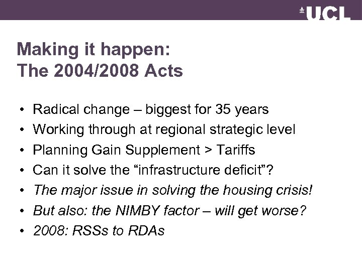 Making it happen: The 2004/2008 Acts • • Radical change – biggest for 35