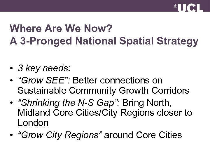 Where Are We Now? A 3 -Pronged National Spatial Strategy • 3 key needs: