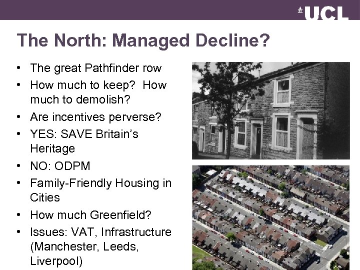 The North: Managed Decline? • The great Pathfinder row • How much to keep?