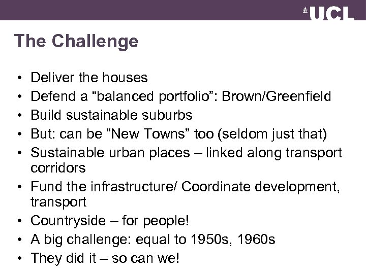 The Challenge • • • Deliver the houses Defend a “balanced portfolio”: Brown/Greenfield Build