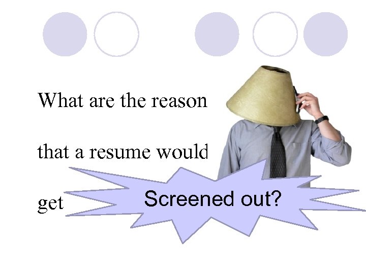 What are the reasons that a resume would get Screened out? 