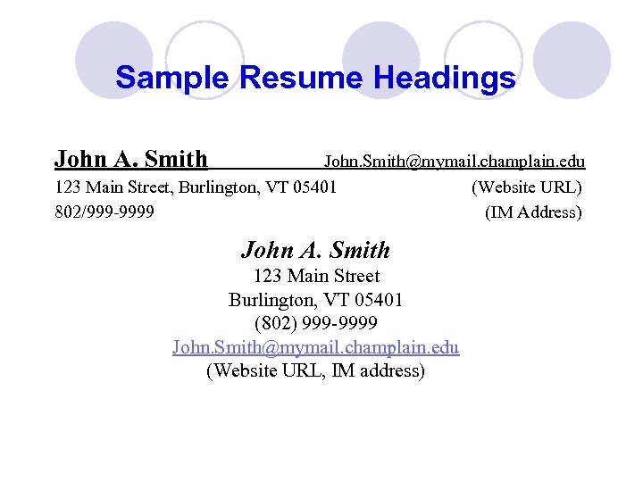 Sample Resume Headings John A. Smith John. Smith@mymail. champlain. edu 123 Main Street, Burlington,