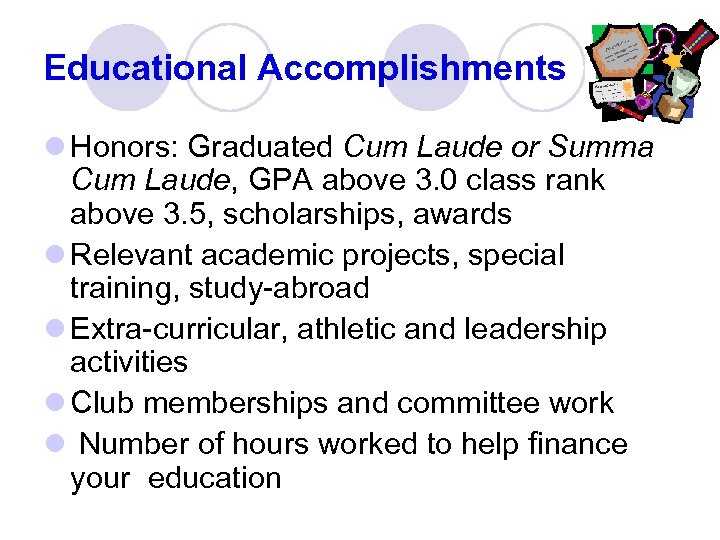 Educational Accomplishments l Honors: Graduated Cum Laude or Summa Cum Laude, GPA above 3.