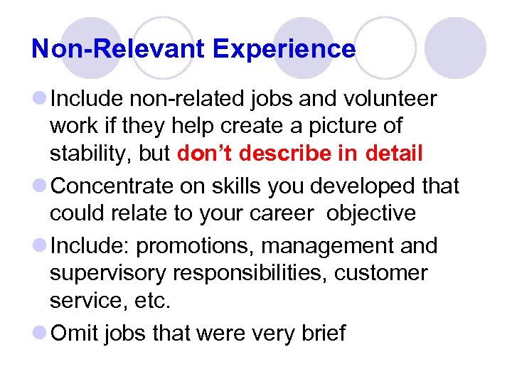 Non-Relevant Experience l Include non-related jobs and volunteer work if they help create a