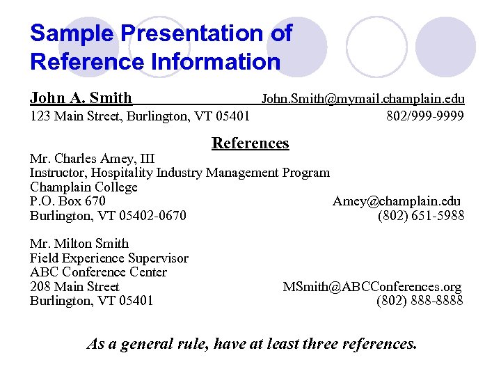 Sample Presentation of Reference Information John A. Smith John. Smith@mymail. champlain. edu 123 Main