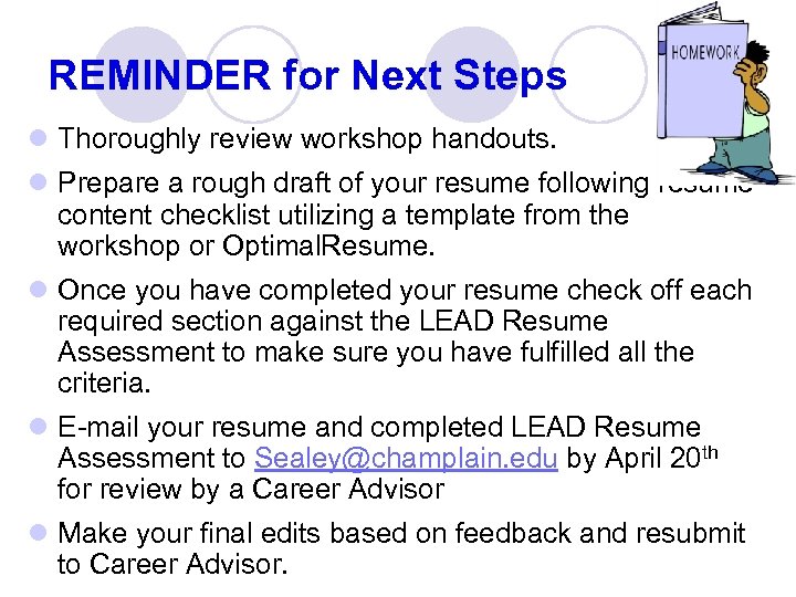 REMINDER for Next Steps l Thoroughly review workshop handouts. l Prepare a rough draft