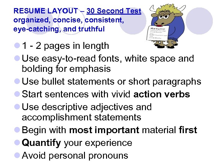 RESUME LAYOUT – 30 Second Test organized, concise, consistent, eye-catching, and truthful l 1