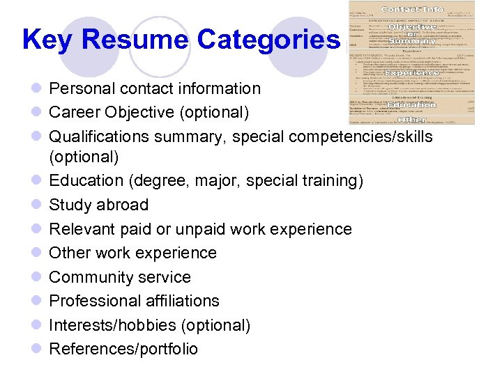 Key Resume Categories l Personal contact information l Career Objective (optional) l Qualifications summary,