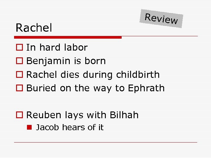 Rachel Review o In hard labor o Benjamin is born o Rachel dies during