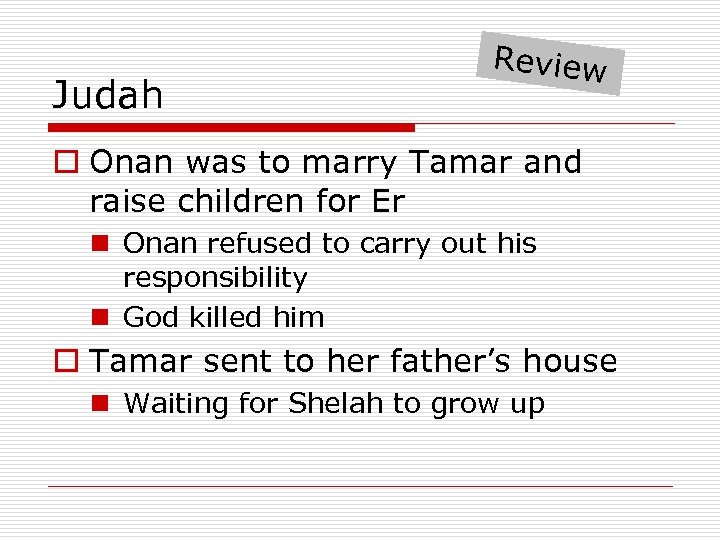 Judah Review o Onan was to marry Tamar and raise children for Er n
