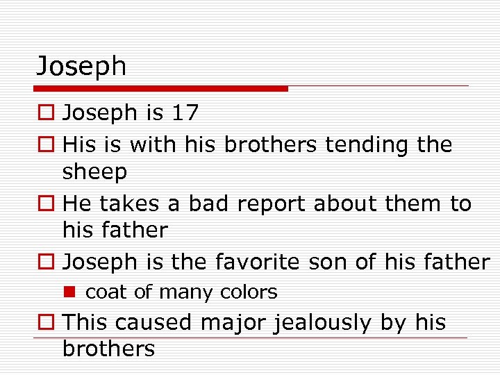 Joseph o Joseph is 17 o His is with his brothers tending the sheep