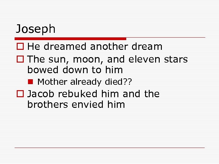 Joseph o He dreamed another dream o The sun, moon, and eleven stars bowed