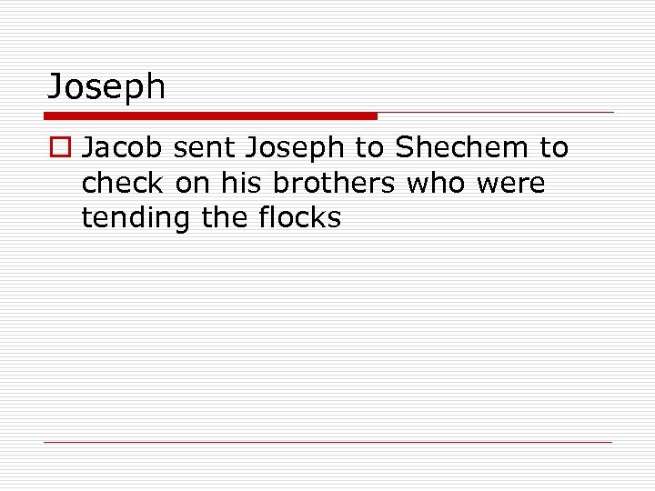 Joseph o Jacob sent Joseph to Shechem to check on his brothers who were