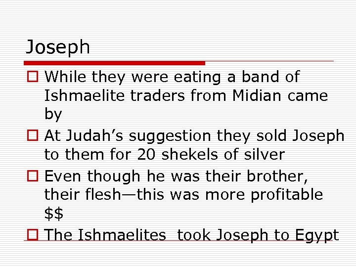 Joseph o While they were eating a band of Ishmaelite traders from Midian came