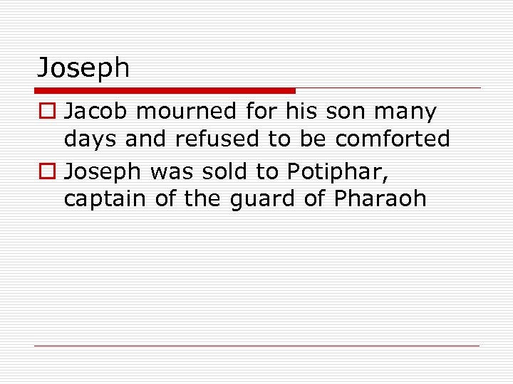 Joseph o Jacob mourned for his son many days and refused to be comforted