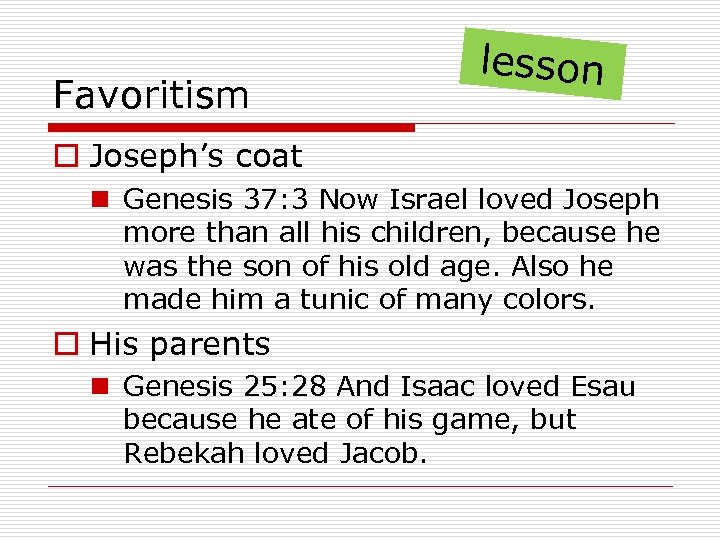 Favoritism lesson o Joseph’s coat n Genesis 37: 3 Now Israel loved Joseph more