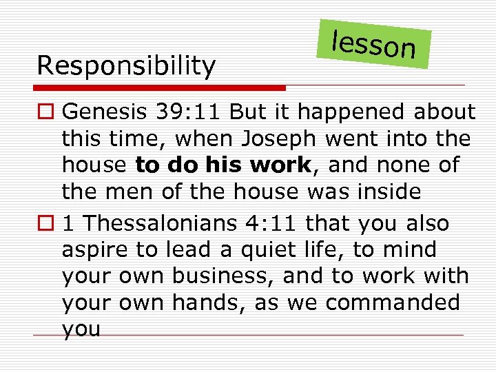 Responsibility lesson o Genesis 39: 11 But it happened about this time, when Joseph