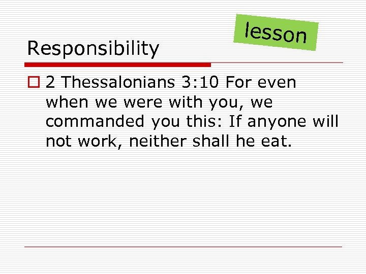 Responsibility lesson o 2 Thessalonians 3: 10 For even when we were with you,