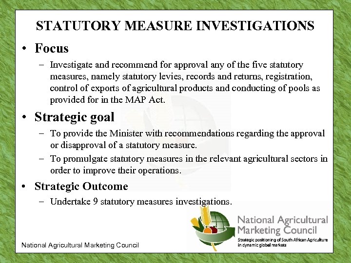 STATUTORY MEASURE INVESTIGATIONS • Focus – Investigate and recommend for approval any of the