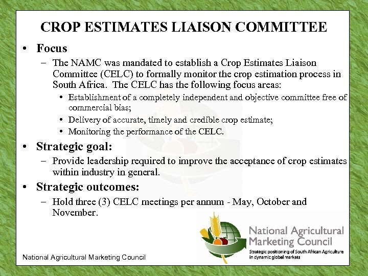 CROP ESTIMATES LIAISON COMMITTEE • Focus – The NAMC was mandated to establish a
