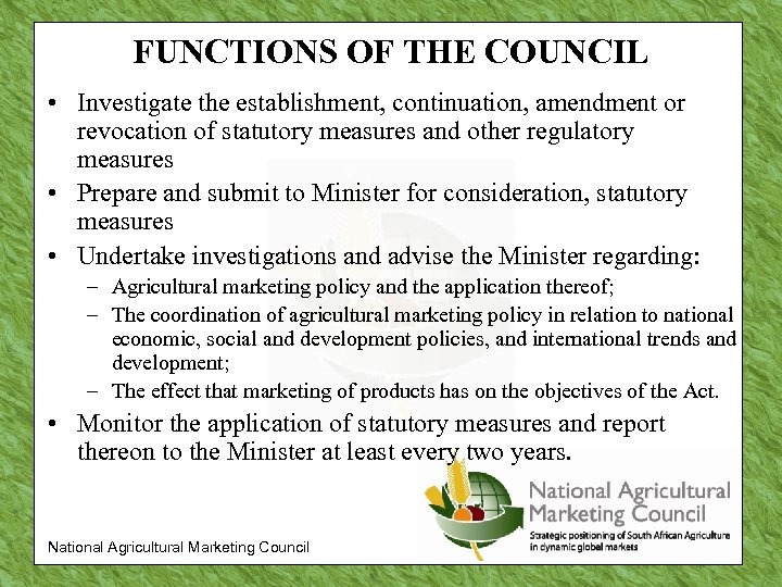 FUNCTIONS OF THE COUNCIL • Investigate the establishment, continuation, amendment or revocation of statutory