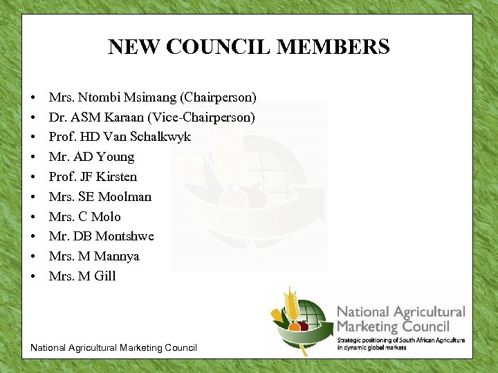 NEW COUNCIL MEMBERS • • • Mrs. Ntombi Msimang (Chairperson) Dr. ASM Karaan (Vice-Chairperson)