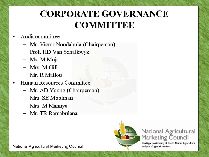 CORPORATE GOVERNANCE COMMITTEE • Audit committee – Mr. Victor Nondabula (Chairperson) – Prof. HD