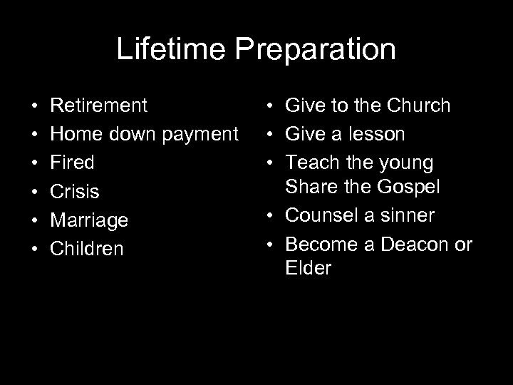 Lifetime Preparation • • • Retirement Home down payment Fired Crisis Marriage Children •