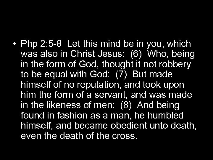  • Php 2: 5 -8 Let this mind be in you, which was
